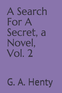 A Search For A Secret, a Novel, Vol. 2