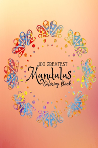 100 Greatest Mandalas Coloring Book