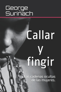 Callar y fingir.