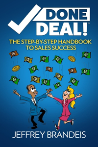 Done Deal The Step-By-Step Handbook to Sales Success