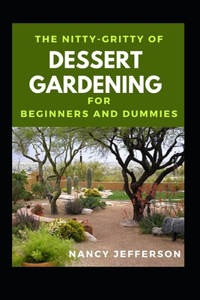 The Nitty-Gritty Dessert Gardening For Beginners And Dummies