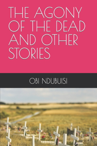 Agony of the Dead and Other Stories