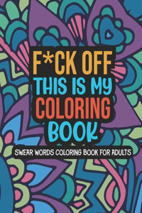 F*ck Off This Is My Coloring Book