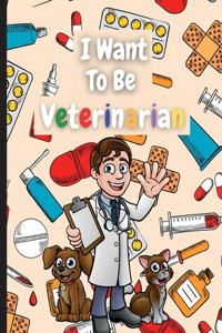 I Want To Be A Veterinarian