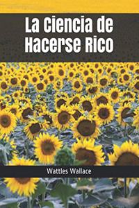 La Ciencia de Hacerse Rico