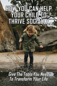 How You Can Help Your Child To Thrive Socially