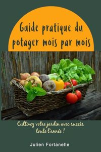 Guide pratique du potager mois par mois