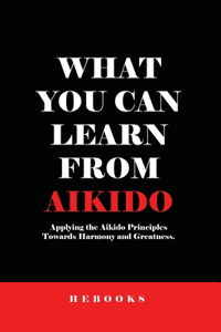 What You Can Learn from Aikido