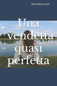 vendetta quasi perfetta