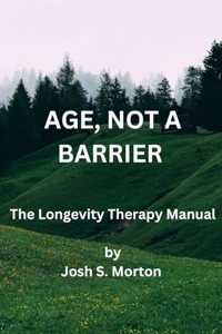 Age, Not a Barrier: The Longevity Therapy Manual