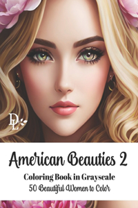 American Beauties 2 - Coloring Book in Grayscale