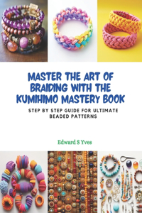 Master the Art of Braiding with the KUMIHIMO Mastery Book