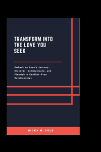 Transform into the Love You Seek