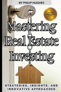 Mastering Real Estate Investing