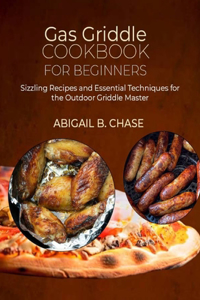 Gas Griddle Cookbook for beginners