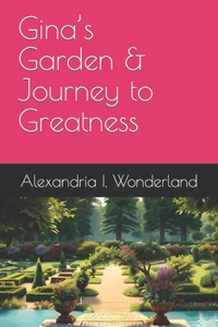 Gina's Garden & Journey to Greatness
