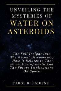 Unveiling the Mysteries of Water on Asteroids