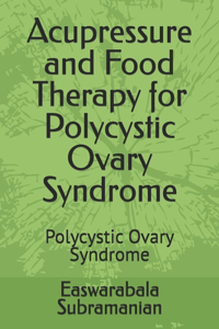 Acupressure and Food Therapy for Polycystic Ovary Syndrome