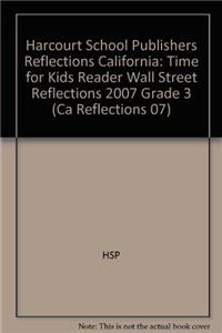 Harcourt School Publishers Reflections: Time for Kids Reader Wall Street Reflections 2007 Grade 3