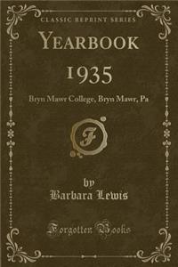 Yearbook 1935: Bryn Mawr College, Bryn Mawr, Pa (Classic Reprint)