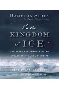 In the Kingdom of Ice: The Grand and Terrible Polar Voyage of the USS Jeannette