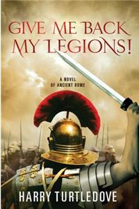 Give Me Back My Legions!