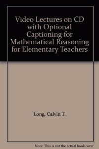 Video Lectures on CD with Optional Captioning for Mathematical Reasoning for Elementary Teachers