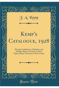 Kemp's Catalogue, 1928: Wonder Exhibition; Gladiolus and Dahlias; Better Varieties in New Types; Better Varieties in New Colors (Classic Reprint)