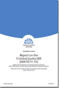 Report on the Criminal Justice Bill (NIA10/11-15)