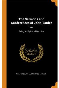 Sermons and Conferences of John Tauler ...