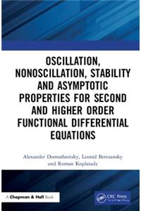 Oscillation, Nonoscillation, Stability and Asymptotic Properties for Second and Higher Order Functional Differential Equations