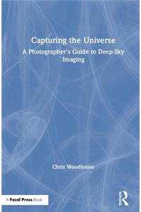 Capturing the Universe: A Photographer’s Guide to Deep-Sky Imaging