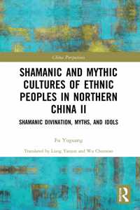 Shamanic and Mythic Cultures of Ethnic Peoples in Northern China II