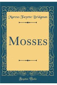 Mosses (Classic Reprint)