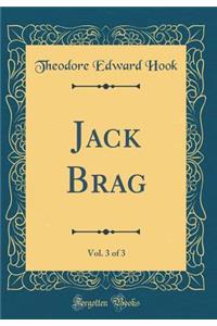 Jack Brag, Vol. 3 of 3 (Classic Reprint)