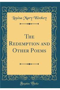 The Redemption and Other Poems (Classic Reprint)