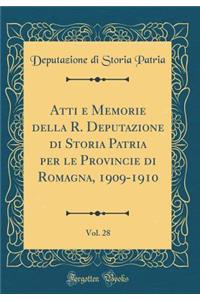 Atti e Memorie della R. Deputazione di Storia Patria per le Provincie di Romagna, 1909-1910, Vol. 28 (Classic Reprint)