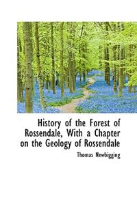 History of the Forest of Rossendale, with a Chapter on the Geology of Rossendale