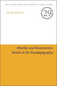 Afterlife and Resurrection Beliefs in the Pseudepigrapha