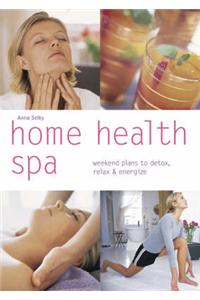 Home Health Spa: Weekend Plans to Detox, Relax and Energize