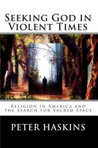 Seeking God in Violent Times