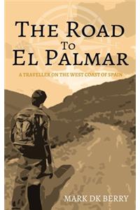 Road to El Palmar: A Traveller on the West Coast of Spain