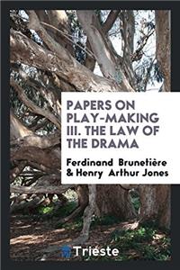 Papers on  Play-Making III. The Law of the Drama