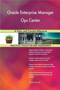 Oracle Enterprise Manager Ops Center A Clear and Concise Reference