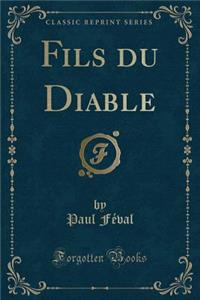 Fils Du Diable (Classic Reprint)