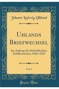 Uhlands Briefwechsel, Vol. 2: Im Auftrag des Schwäbischen Schillervereins; 1816-1833 (Classic Reprint)