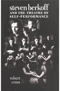 Steven Berkoff and the Theatre of Self-Performance