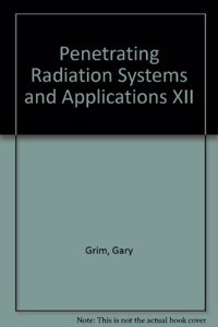 Penetrating Radiation Systems and Applications XII