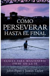 Cómo Perseverar Hasta El Final