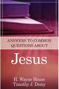 Answers to Common Questions about Jesus